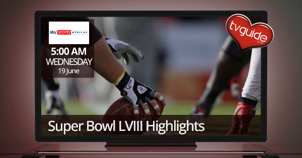 Super Bowl LVIII Highlights – Sky Sports Action HD | TV Guide