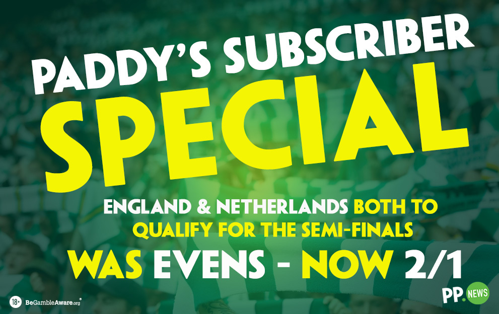 England & Netherlands both to qualify boosted from Evens to 2/1 in subscriber special